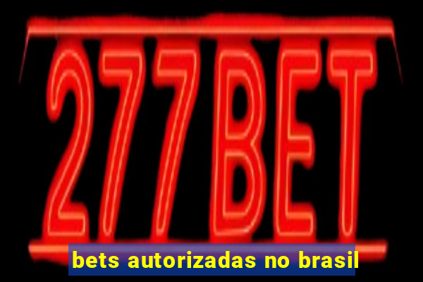 bets autorizadas no brasil